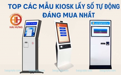 TOP các mẫu Kiosk lấy số tự động phổ biến và thông dụng hiện nay 