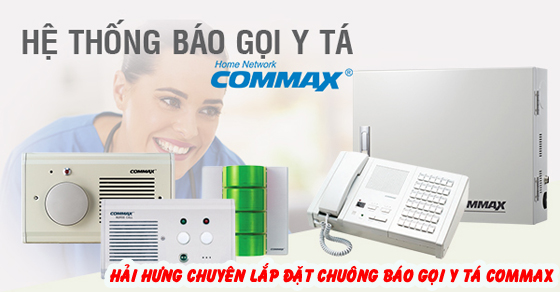 Công ty Hải Hưng nhận thiết kế và lắp đặt hệ thống gọi y tá Commax toàn quốc